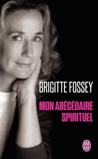 Couverture du livre « Mon abécédaire spirituel » de Brigitte Fossey aux éditions J'ai Lu