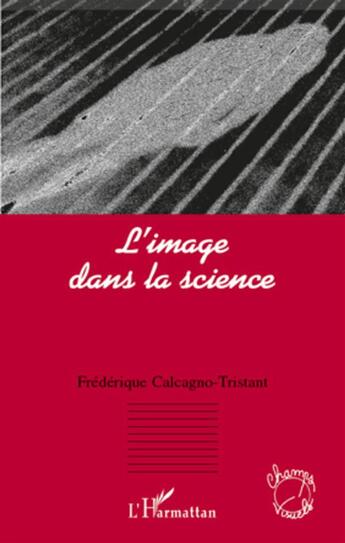 Couverture du livre « L'image dans la science » de Frédérique Calcagno-Tristant aux éditions L'harmattan