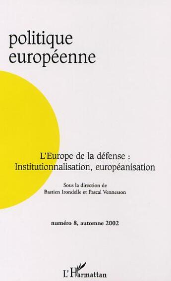 Couverture du livre « L'Europe de la défense ; institutionnalisation européanisation » de  aux éditions Editions L'harmattan