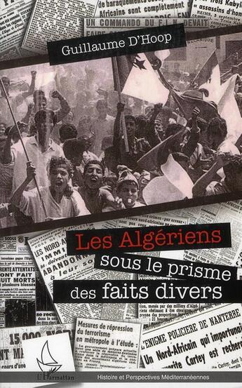 Couverture du livre « Algériens sous le prisme des faits divers » de Guillaume D'Hoop aux éditions L'harmattan