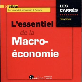 Couverture du livre « L'essentiel de la macro-économie (10e édition) » de Thierry Tacheix aux éditions Gualino