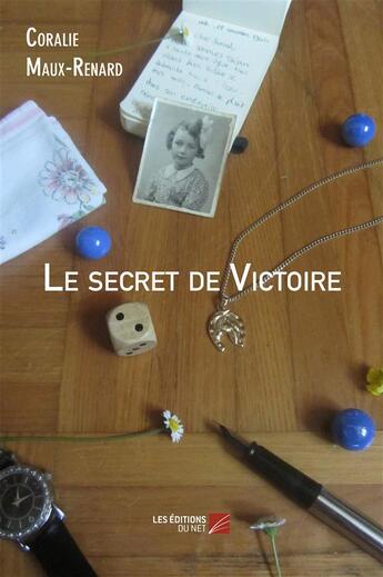 Couverture du livre « Le secret de Victoire » de Coralie Maux-Renard aux éditions Editions Du Net