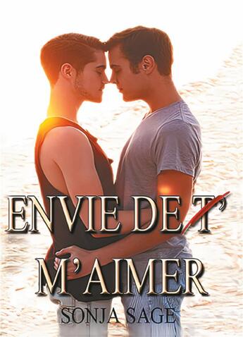 Couverture du livre « Envie de t' m'aimer » de Sonja Sage aux éditions Books On Demand