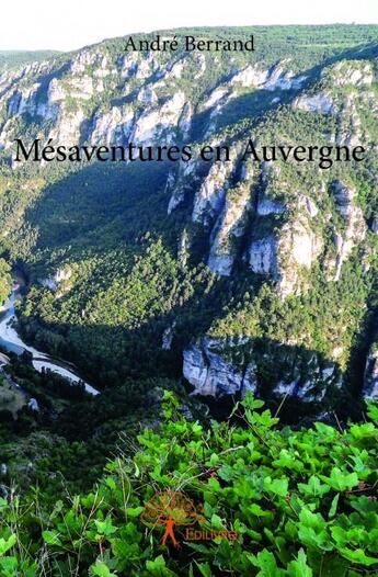 Couverture du livre « Mésaventures en Auvergne » de Andre Berrand aux éditions Edilivre