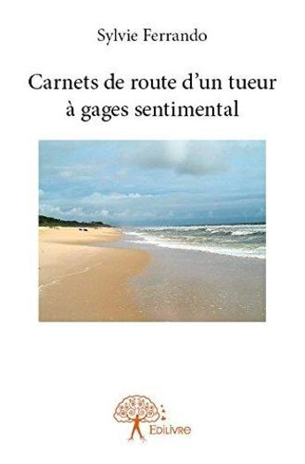 Couverture du livre « Carnets de route d'un tueur a gages sentimental » de Sylvie Ferrando aux éditions Edilivre