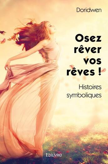 Couverture du livre « Osez rêver vos rêves ! » de Doridwen aux éditions Edilivre