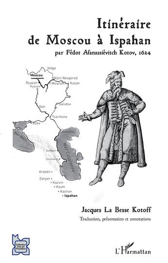 Couverture du livre « Itinéraire de Moscou à Ispahan,1624 » de Fedot Afanassievitch Kotov aux éditions L'harmattan