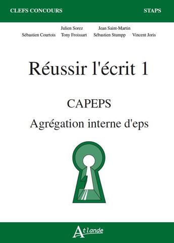 Couverture du livre « Reussir l'ecrit 1 - capes, agregation interne d'eps » de  aux éditions Atlande Editions