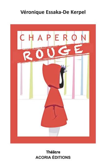 Couverture du livre « Chaperon rouge » de Veronique Essaka-De Kerpel aux éditions Acoria