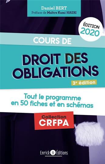 Couverture du livre « Cours de droit des obligations ; tout le programme en 50 fiches et en schémas (édition 2020) » de Daniel Bert aux éditions Enrick B.