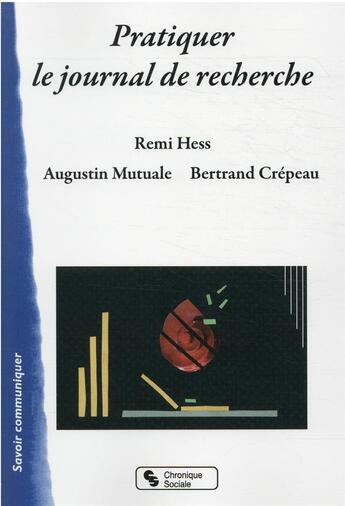 Couverture du livre « Pratiquer le journal de recherche » de Augustin Mutuale et Remi Hess et Bertrand Crepeau aux éditions Chronique Sociale