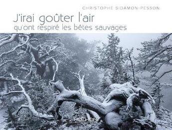 Couverture du livre « J'irai goûter l'air qu'ont respiré les bêtes sauvages » de Christophe Sidamon-Pesson aux éditions Hozhoni