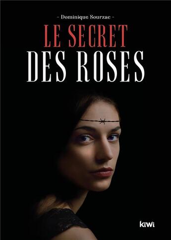 Couverture du livre « Le secret des roses » de Dominique Sourzac aux éditions Kiwi Romans