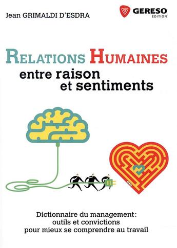 Couverture du livre « Relations humaines ; entre raison et sentiments ; dictionnaire du management ; outils et convictions » de Jean Grimaldi D'Esdra aux éditions Gereso