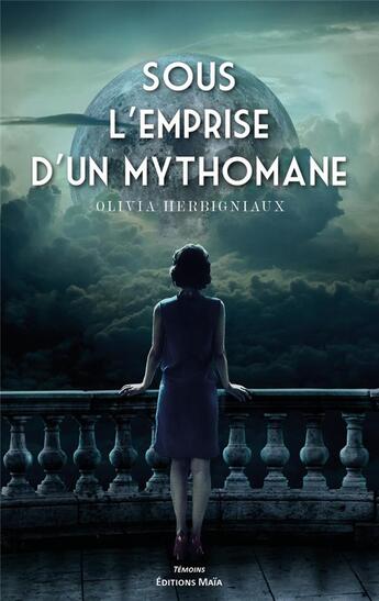 Couverture du livre « Sous l'emprise d'un mythomane » de Olivia Herbigniaux aux éditions Editions Maia