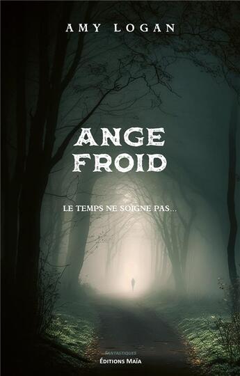 Couverture du livre « Ange froid : le temps ne soigne pas... » de Amy Logan aux éditions Editions Maia