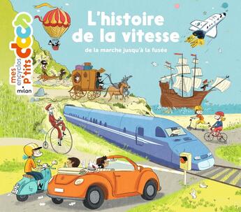 Couverture du livre « L'histoire de la vitesse ; de la marche à pied jusqu'à la fusée » de Stephane Frattini et Stephanie Ledu aux éditions Milan