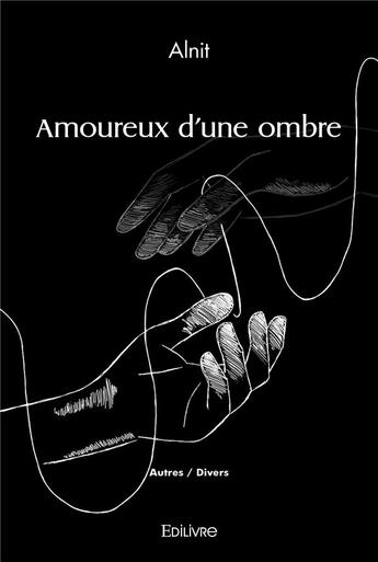 Couverture du livre « Amoureux d'une ombre » de Alnit Alnit aux éditions Edilivre