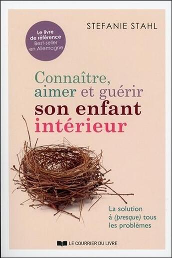 Couverture du livre « Connaître, aimer et guérir son enfant intérieur » de Stefanie Stahl aux éditions Courrier Du Livre