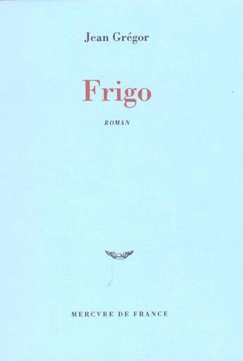 Couverture du livre « Frigo » de Jean Gregor aux éditions Mercure De France