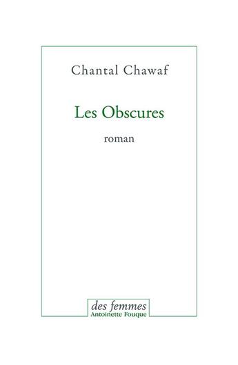 Couverture du livre « Les obscures » de Chantal Chawaf aux éditions Des Femmes