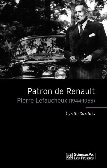 Couverture du livre « Patron de Renault ; Pierre Lefaucheux (1944-1955) » de Cyrille Sardais aux éditions Presses De Sciences Po