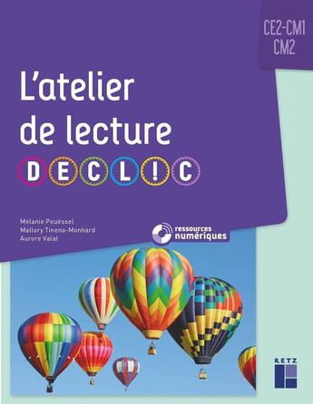 Couverture du livre « L'atelier de lecture DECLIC ; CE2, CM1, CM2 » de Melanie Pouessel et Mallory Tinena-Monhard et Aurore Valat aux éditions Retz