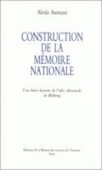 Couverture du livre « Construction de la memoire nationale - une breve histoire de l'idee allemande de bildung » de Assmann Aleida aux éditions Maison Des Sciences De L'homme