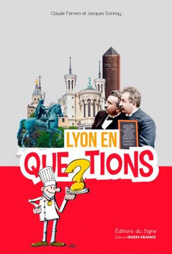 Couverture du livre « Lyon en questions » de Claude Ferrero et Jacques Donnay aux éditions Ouest France