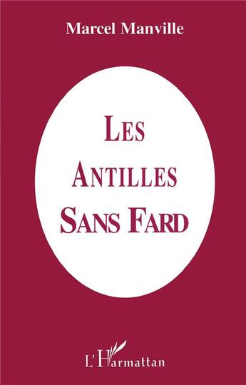 Couverture du livre « Les Antilles sans fard » de Marcel Manville aux éditions L'harmattan