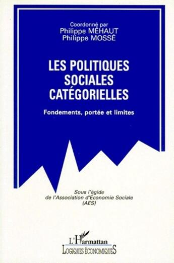 Couverture du livre « Les politiques sociales catégorielles ; fondements, portée et limites » de Philippe Mehaut et Philippe Mosse aux éditions L'harmattan