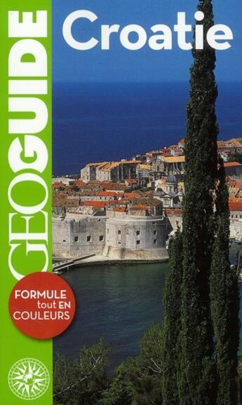 Couverture du livre « GEOguide ; Croatie (édition 2011) » de Nicolas Peyroles et Julie Subtil et Miljenko Jurkovic aux éditions Gallimard-loisirs