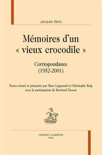 Couverture du livre « Mémoires d'un vieux crocodile : correspondance (1952-2001) » de Bens Jacques et Bertrand Tassou aux éditions Honore Champion