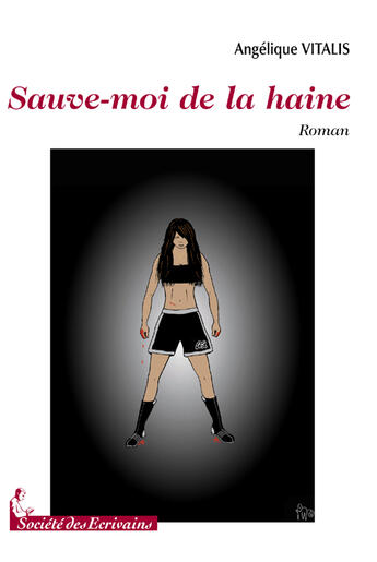 Couverture du livre « Sauve-moi de la haine » de Angelique Vitalis aux éditions Societe Des Ecrivains