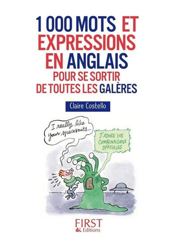 Couverture du livre « Le Petit Livre De ; 1000 Mots Et Expressions En Anglais Pour Se Sortir De Toutes Les Galères » de Claire Costello aux éditions First