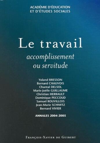 Couverture du livre « Le travail ; accomplissement ou servitude » de  aux éditions Francois-xavier De Guibert