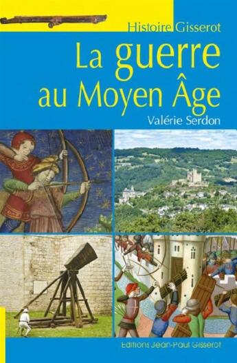 Couverture du livre « La guerre au Moyen Âge » de Valérie Serdon aux éditions Gisserot