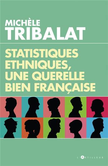 Couverture du livre « Statistiques ethniques, une polémique bien française » de Michele Tribalat aux éditions L'artilleur