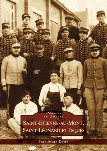 Couverture du livre « Saint-Etienne-au-Mont, Isques, Saint-Léonard » de Jean-Marc Detre aux éditions Editions Sutton