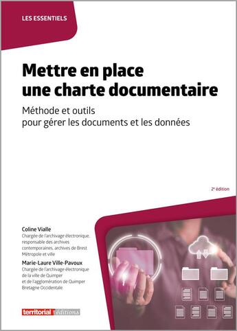 Couverture du livre « Mettre en place une charte documentaire : méthode et outils pour gérer les documents et les données (2e édition) » de Coline Vialle et Marie-Laure Ville-Pavoux aux éditions Territorial