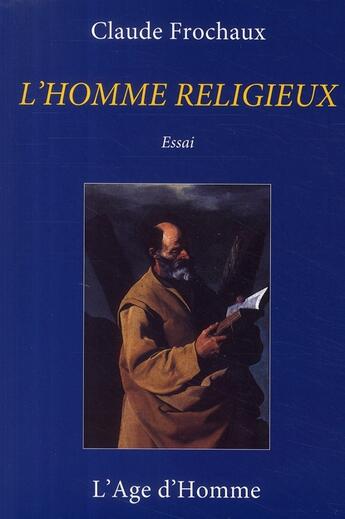 Couverture du livre « L'homme religieux » de Claude Frochaux aux éditions L'age D'homme