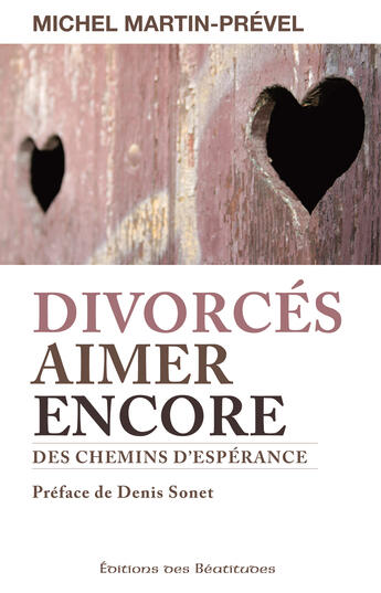 Couverture du livre « Divorcés, aimer encore ; des chemins d'espérance » de Michel Martin-Prevel aux éditions Des Beatitudes