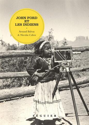 Couverture du livre « John Ford et les indiens » de Arnaud Balvay et Nicolas Cabos aux éditions Seguier