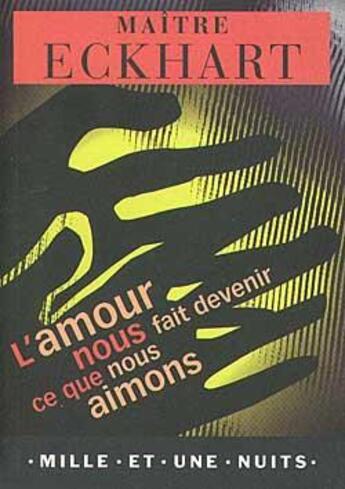 Couverture du livre « L'amour nous fait devenir ce que nous aimons » de Johannes Eckhart aux éditions Mille Et Une Nuits