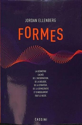 Couverture du livre « Formes : la géométrie cachée de l'information, de la biologie, de la stratégie, de la démocratie et de tout le reste » de Jordan Ellenberg aux éditions Vuibert