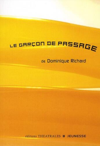 Couverture du livre « Le garçon de passage » de Richard D aux éditions Theatrales