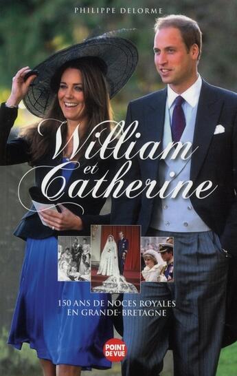 Couverture du livre « William et Catherine ; 150 ans de noces royales en Grande-Bretagne » de Philippe Delorme aux éditions L'express