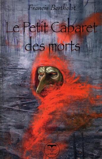 Couverture du livre « Le petit cabaret des morts » de Francis Berthelot aux éditions Le Belial