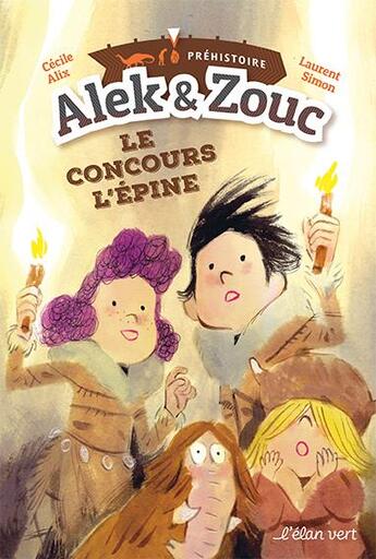 Couverture du livre « Alek et Zouc t.1 ; le concours l'Epine ; préhistoire » de Cecile Alix et Laurent Simon aux éditions Elan Vert
