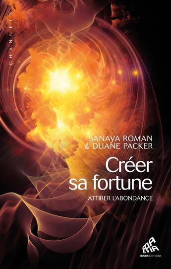 Couverture du livre « Créer sa fortune ; attirer l'abondance » de Sanaya Roman et Duane Packer aux éditions Mamaeditions